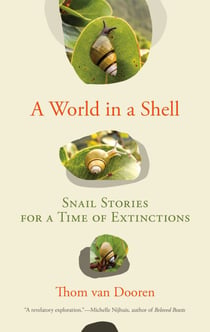 A World in a Shell - Snail Stories for a Time of Extinctions