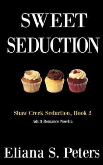 Sweet Seduction - Shaw Creek Seduction, #2