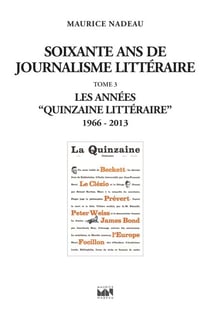 Soixante ans de journalisme littéraire t3 - Les Années "Quinzaine littéraire"