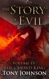 The Story of Evil - Volume IV: The Cursed King - The Story of Evil, #4
