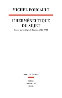 L'Herméneutique du sujet. Cours au Collège de France (1981-1982)