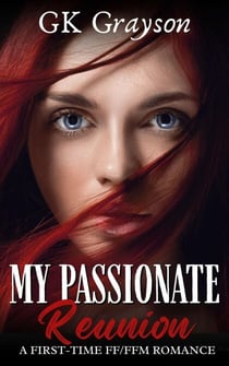 My Passionate Reunion: A First-Time FF/FFM Romance - Sapphic Discovery