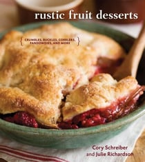 Rustic Fruit Desserts - Crumbles, Buckles, Cobblers, Pandowdies, and More [A Cookbook]