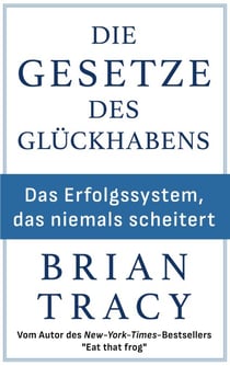 Die Gesetze des Glückhabens - Das Erfolgssystem, das niemals scheitert