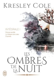 Les ombres de la nuit - L'Intégrale 1 (Tomes 1, 2 et 3) - Morsure secrète - La Valkyrie sans cur - Charmes
