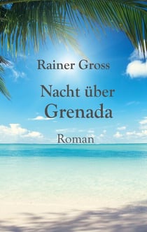Nacht über Grenada - Roman