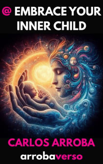 @ Embrace your inner child - arrobaverso - emotions, #1