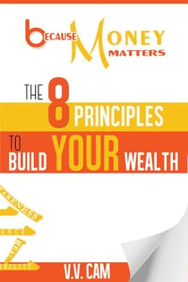 Because Money Matters: The 8 Principles to Build Your Wealth - Because Money Matters, #1