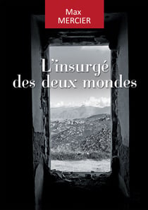 L'insurgé des deux mondes - Une aventure historique