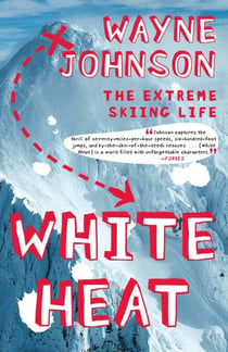 White Heat - The Extreme Skiing Life