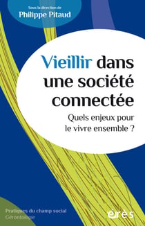 Vieillir dans une société connectée - Quels enjeux pour le vivre ensemble ?