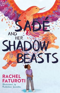 Sadé and Her Shadow Beasts - Beautiful debut narrative about grief, hope and resilience