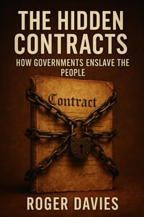 The Hidden Contracts: How Governments Enslave the People