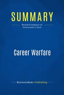Summary: Career Warfare - Review and Analysis of d'Alessandro's Book