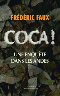 Coca ! - Une enquête dans les Andes