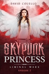 Skypunk Princess - Liminal Wars, #2