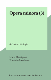 Opera minora (3) - Arts et archéologie