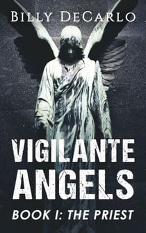 Vigilante Angels Book I: The Priest - Vigilante Angels, #1