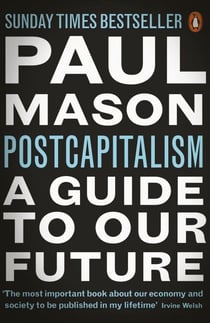 PostCapitalism - A Guide to Our Future