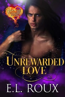 Unrewarded Love - Magic and Heartache, #2