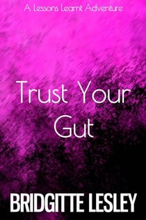 Trust Your Gut - Lessons Learnt, #1