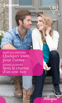 Quelques jours pour s'aimer - Sous le charme d'un cow-boy