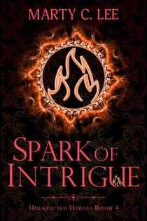 Spark of Intrigue - Unexpected Heroes, #4