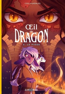 Oeil de dragon - tome 3 - Le Piège