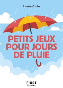 Petit Livre des Petits jeux pour jours de pluie - Pour vous occuper et vous divertir lors que le mauvais temps est au rendez-vous !