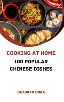 Cooking At Home: 100 Popular Chinese Dishes