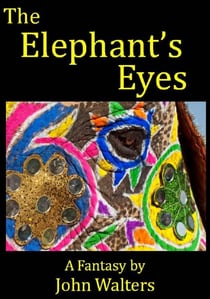 The Elephant's Eyes: A Fantasy