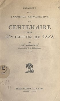Catalogue de l'exposition rétrospective du centenaire de la Révolution de 1848
