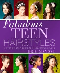Fabulous Teen Hairstyles - A Step-by-Step Guide to 34 Beautiful Styles