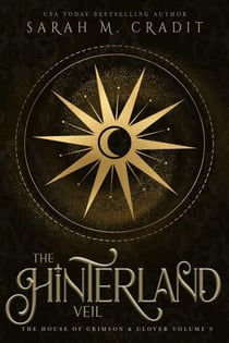The Hinterland Veil - The House of Crimson & Clover, #9