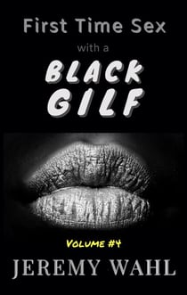 First Time Sex with a Black G.I.L.F. – an Erotic Short Story, Volume 4