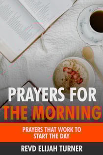 Prayers for the Morning: Prayers that Work to Start the Day