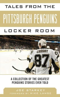 Tales from the Pittsburgh Penguins Locker Room - A Collection of the Greatest Penguins Stories Ever Told