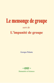 Le mensonge de groupe - suivi de : L’impunité de groupe