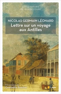 Lettre sur un voyage aux Antilles - Et autres textes