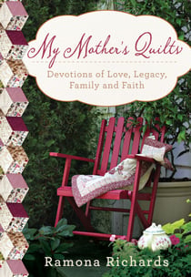 My Mother's Quilts - Devotions of Love, Legacy, Family and Faith