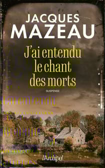 J'ai entendu le chant des morts - par l'auteur du célèbre suspense best-seller "La Ferme d'en bas