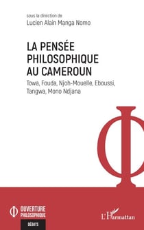 La pensée philosophique au Cameroun - Towa, Fouda, Njoh-Mouelle, Eboussi, Tangwa, Mono Ndjana