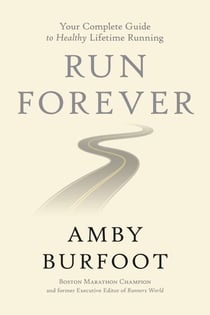 Run Forever - Your Complete Guide to Healthy Lifetime Running