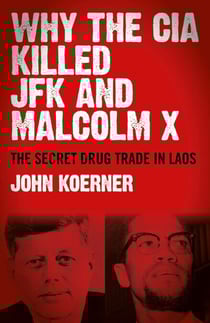 Why The CIA Killed JFK and Malcolm X - The Secret Drug Trade in Laos