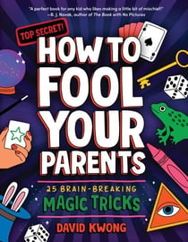 How to Fool Your Parents - 25 Brain-Breaking Magic Tricks