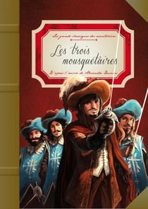 Les trois mousquetaires - Un grand classique adapté et illustré