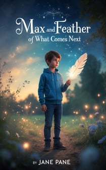 Max and the Feather of What Comes Next - Magic Object Adventures, #3