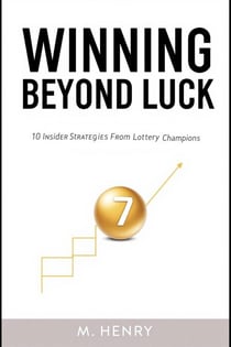 Winning Beyond Luck 10 Insider Strategies From Lottery Champions