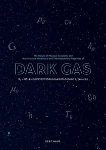 The Nature of Physical Constants and the Structure Mechanical and Thermodynamic Properies of Dark Gas