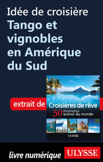 Idée de croisière - Tango et vignobles en Amérique du Sud